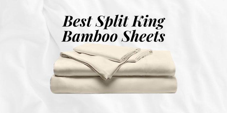 Best Split King Bamboo Sheets: Sleep like luxury