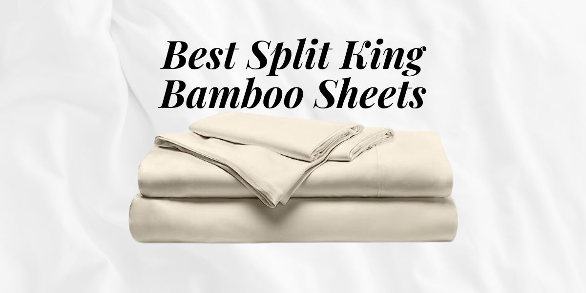 Best Split King Bamboo Sheets