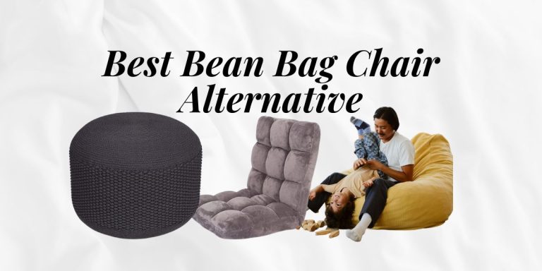 Best Bean Bag Chair Alternative: 3 Comfortable and Affordable Options