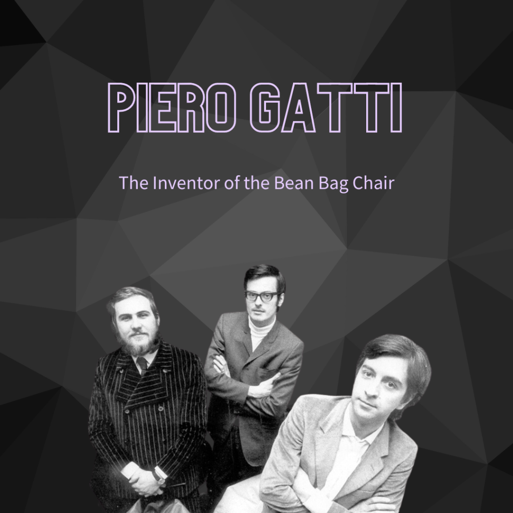 Piero Gatti invented bean bag chairs