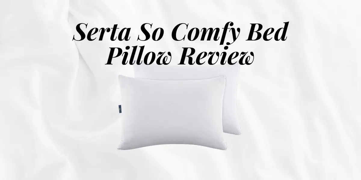 Serta So Comfy Bed Pillow Review