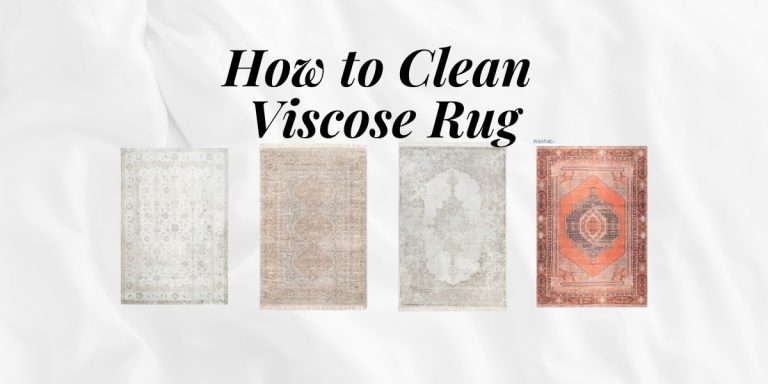 How to Clean Viscose Rug: A Comprehensive Guide