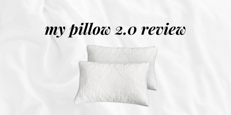 My Pillow 2.0 Reviews: A Comprehensive Look at the Latest Model